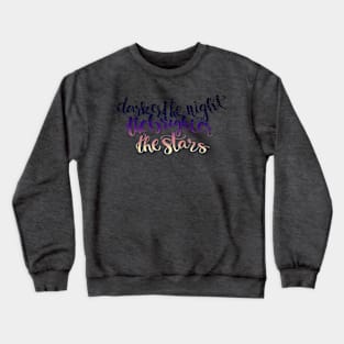 Darker the night the brighter the stars calligraphy Crewneck Sweatshirt